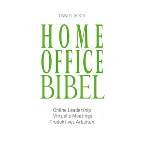 Home Office Bibel (Online Leadership Virtuelle Meetings Produktives Arbeiten)