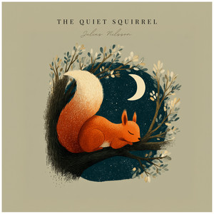 The Quiet Squirrel by Julius Nilsson