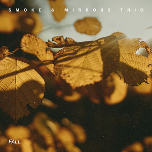 Fall by Smoke & Mirrors Trio