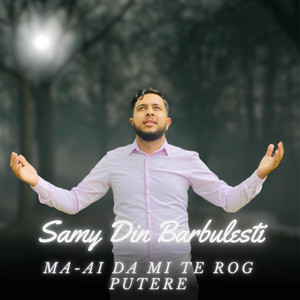 Lazar Samy Din Barbulesti - Mai Da-Mi Te Rog Putere