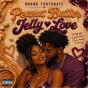 Peanut Butter Jelly Love by NOONK FORTUNATE 999, Noonk Fortunate