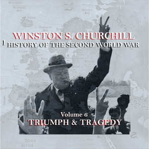 Winston S Churchill's History Of The Second World War - Volume 6 - Triumph & Tragedy