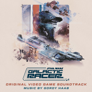 album cover: Star Wars: Galactic Racer (Original Video Game Soundtrack)