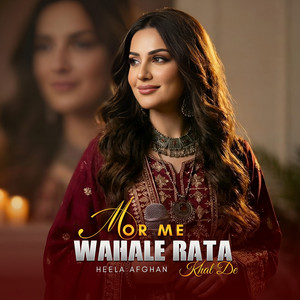 Heela Afghan - Mor Me Wahale Rata Khal De