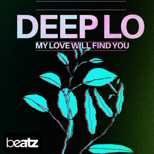 My Love Will Find You by Deep Lo
