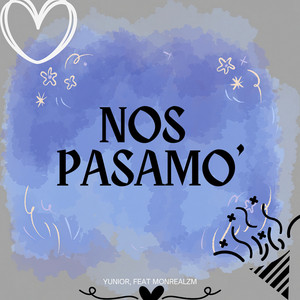 Yun1or - Nos Pasamo' (feat. MonrealZm)