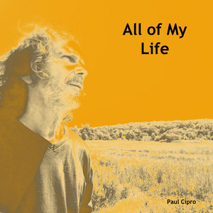 All of My Life by Paul Cipro