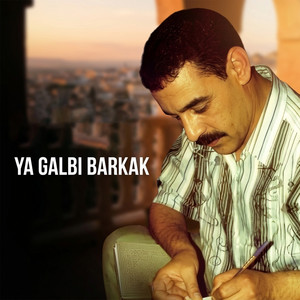 Ya Galbi Barkak by Cheb Azzedine
