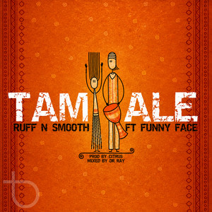 Tamale by Ruff-N-Smooth, Funny Face