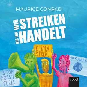 Wir streiken, bis ihr handelt! (Wie Fridays for Future der Politik Beine macht)
