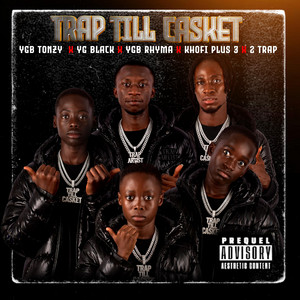 YGB Geng - TRAP TILL CASKET (feat. Khofi Plus 3 & 2Trap)