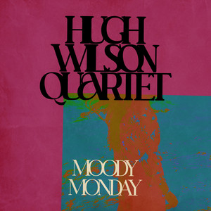 Moody Monday by Hugh Wilson Quartet
