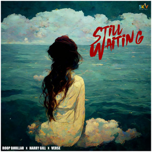 Still Waiting by Roop Bhullar, Harry Gill, Verse