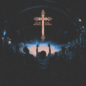 Let me see Jesus // Is He Worthy by Liberty Worship Collective, Judd Harris