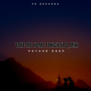 Take Me Home Tonight(PD_MIX) by Psyche Deep