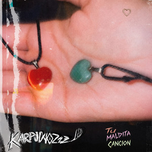 Tu Maldita Canción by KARPUCHOZZ