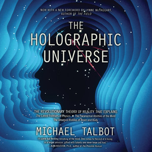 The Holographic Universe - The Revolutionary Theory of Reality (Unabridged)