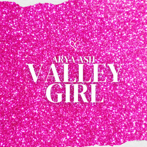 Valley Girl by ARYA ASH