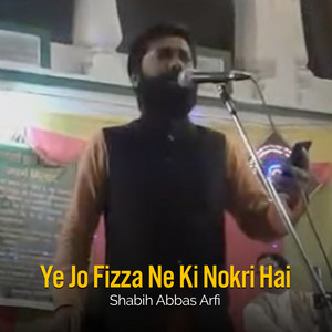 Shabih Abbas Arfi - Ye Jo Fizza Ne Ki Nokri Hai (Live)