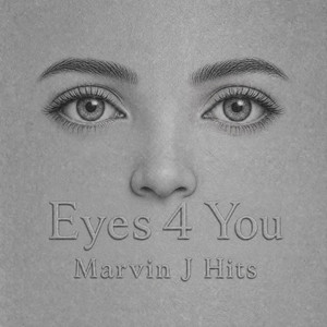 Eyes 4 You by Marvin J Hits