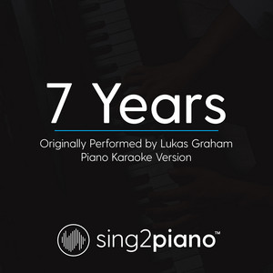 Sing2Piano - 7 Years (Originally Performed by Lukas Graham) [Piano Karaoke Version]