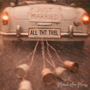All That Trouble by Mariah Ann Maass