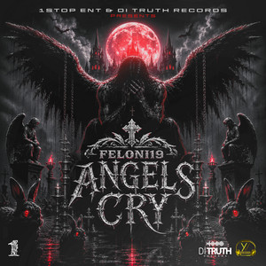 Angels Cry by Feloni19, 1Stop Ent, DiTRUTH