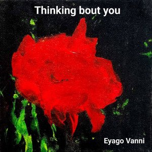 Thinking Bout You by Eyago Vanni