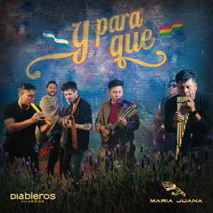 Diableros Jujeños & María Juana - Y para Qué