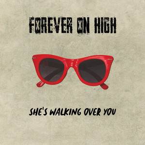 She's Walking over You by Forever On High