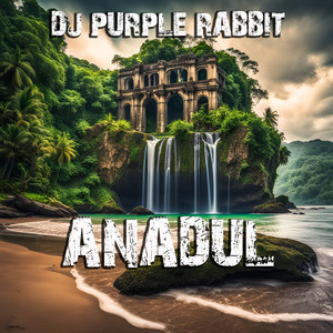 Anadul by Dj Purple Rabbit