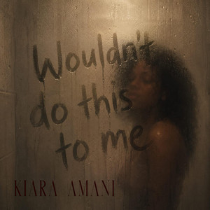 Wouldn't Do This to Me by Kiara Amani