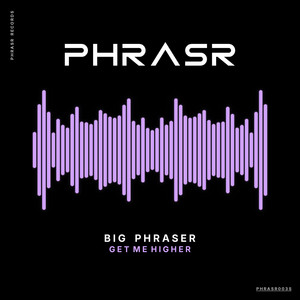Get Me Higher by Big Phraser