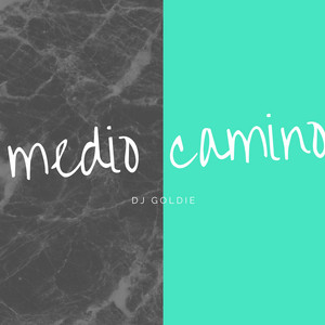 MEDIO CAMINO by DJ Goldie