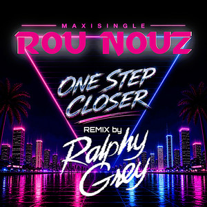One step closer - Ralphy Grey Remix Dance Version Extended by Rou Nouz, Ralphy Grey