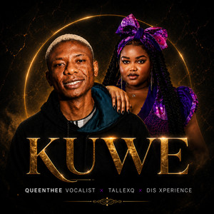 Kuwe by Queenthee Vocalist, TallexQ, DIs xperience