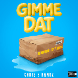 GIMME DAT by Chris E Bandz, Bay Swag