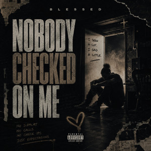 Nobody Checked On Me by IAmBlessed
