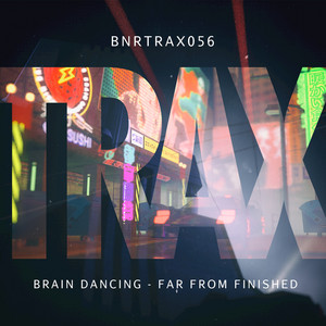 Far from Finished by Brain Dancing