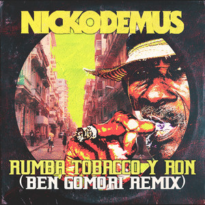 Nickodemus - Rumba Tobacco y Ron (Ben Gomori Remix)