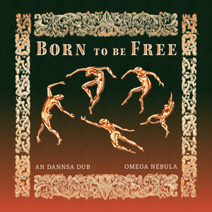Born To Be Free by An Dannsa Dub, OMEGA NEBULA