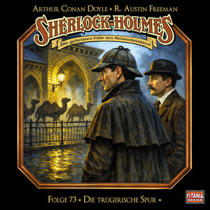 Kapitel 26 - Folge 73: Die trügerische Spur by Sherlock Holmes - Die geheimen Fälle des Meisterdetektivs, Sherlock Holmes, Arthur Conan Doyle, R. Austin Freeman, Joachim Tennstedt, Detlef Bierstedt, Regina Lemnitz, Lutz Reichert, Philine Peters-Arnolds, Claus Thull-Emden, Bodo Primus, Marc Gruppe