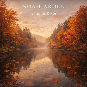 Autumn River by NOAH ARDEN