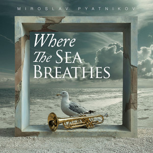Miroslav Pyatnikov — Where the Sea Breathes