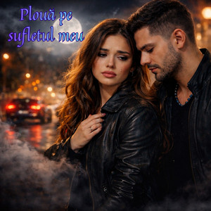 Plouă pe sufletul meu
