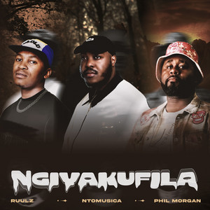 Ngiyakufila by Ruulz, NtoMusica, Phil Morgan