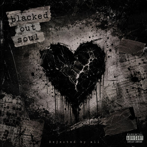 BLACKED OUT SOUL by Rxjxctxd by all