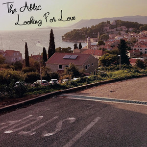 Looking For Love by The Attic