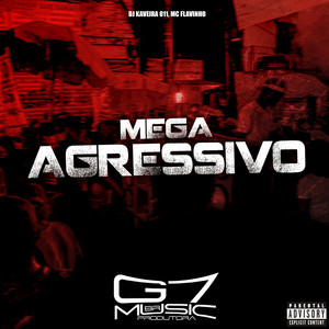 DJ KAVEIRA 011 & G7 MUSIC BR - Mega Agressivo (feat. MC Flavinho)