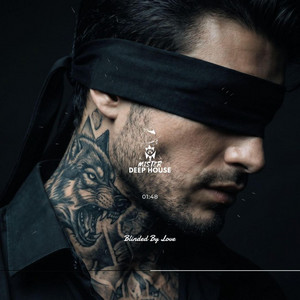 Blinded By Love by MISTER DEEP HOUSE